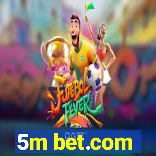 5m bet.com